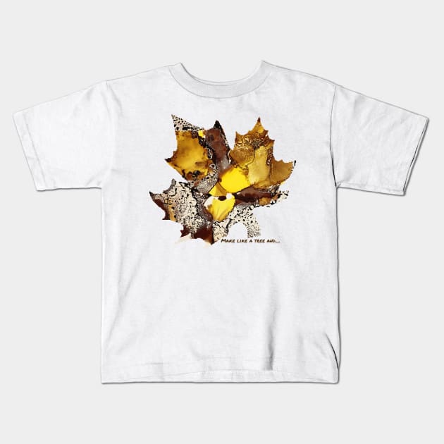 Make like a tree and.... Kids T-Shirt by Kat Heitzman